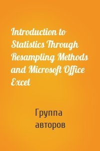 Introduction to Statistics Through Resampling Methods and Microsoft Office Excel