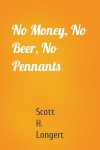 No Money, No Beer, No Pennants