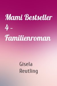 Mami Bestseller 4 – Familienroman