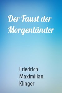 Der Faust der Morgenländer
