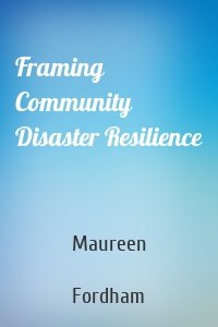 Framing Community Disaster Resilience