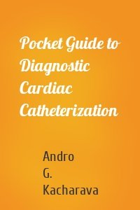 Pocket Guide to Diagnostic Cardiac Catheterization