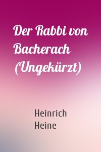 Der Rabbi von Bacherach (Ungekürzt)