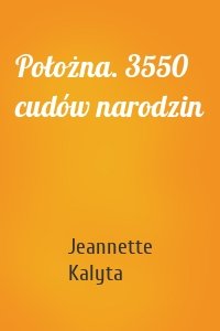 Położna. 3550 cudów narodzin
