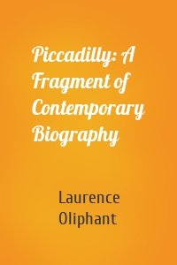 Piccadilly: A Fragment of Contemporary Biography