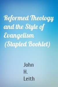 Reformed Theology and the Style of Evangelism (Stapled Booklet)