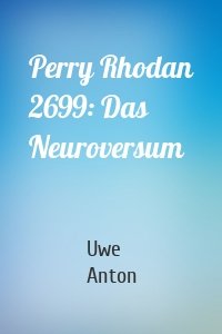Perry Rhodan 2699: Das Neuroversum