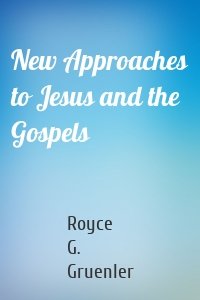 New Approaches to Jesus and the Gospels