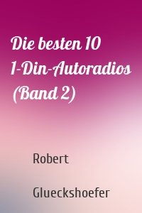 Die besten 10 1-Din-Autoradios (Band 2)