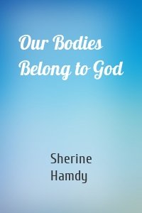 Our Bodies Belong to God