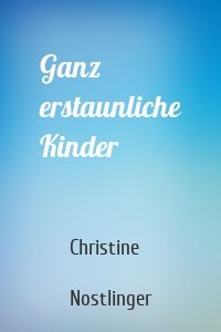 Ganz erstaunliche Kinder