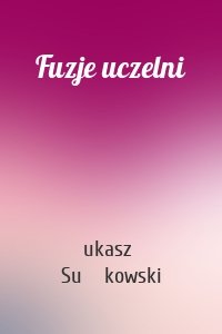 Fuzje uczelni