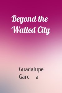 Beyond the Walled City