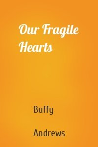 Our Fragile Hearts