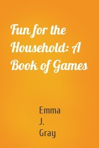 Fun for the Household: A Book of Games