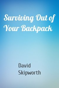 Surviving Out of Your Backpack