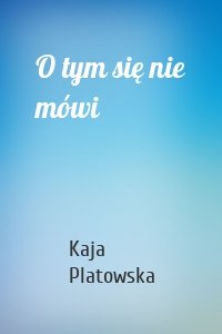 O tym się nie mówi