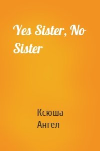 Yes Sister, No Sister