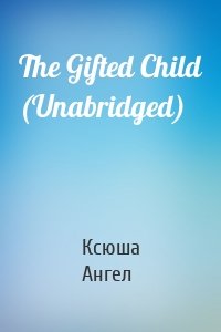 The Gifted Child (Unabridged)