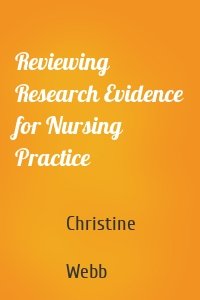 Reviewing Research Evidence for Nursing Practice