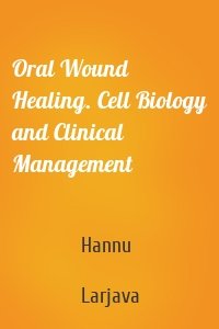 Oral Wound Healing. Cell Biology and Clinical Management