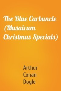 The Blue Carbuncle (Musaicum Christmas Specials)