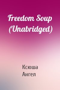 Freedom Soup (Unabridged)