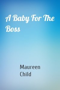 A Baby For The Boss