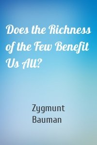 Does the Richness of the Few Benefit Us All?