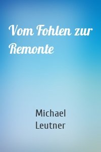 Vom Fohlen zur Remonte