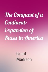 The Conquest of a Continent: Expansion of Races in America