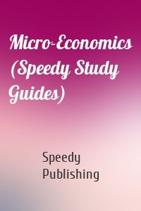 Micro-Economics (Speedy Study Guides)