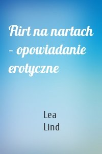 Flirt na nartach – opowiadanie erotyczne