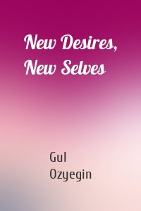New Desires, New Selves