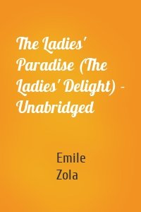 The Ladies' Paradise (The Ladies' Delight) - Unabridged