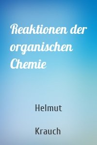 Reaktionen der organischen Chemie