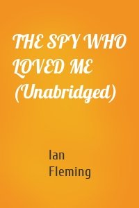 THE SPY WHO LOVED ME (Unabridged)