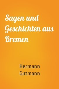 Sagen und Geschichten aus Bremen