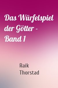 Das Würfelspiel der Götter - Band 1