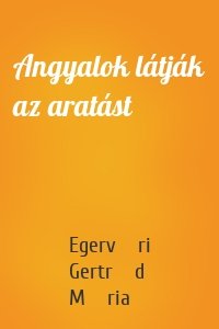 Angyalok látják az aratást