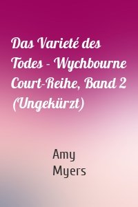 Das Varieté des Todes - Wychbourne Court-Reihe, Band 2 (Ungekürzt)