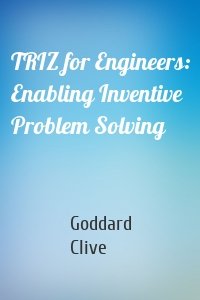 TRIZ for Engineers: Enabling Inventive Problem Solving