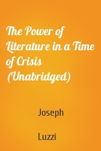 The Power of Literature in a Time of Crisis (Unabridged)