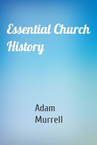 Essential Church History