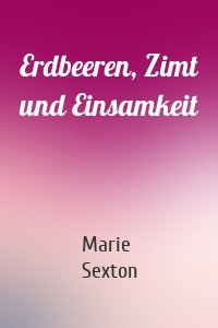 Erdbeeren, Zimt und Einsamkeit
