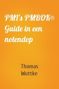 PMI's PMBOK® Guide in een notendop