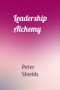 Leadership Alchemy