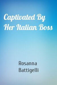 Captivated By Her Italian Boss