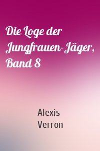 Die Loge der Jungfrauen-Jäger, Band 8