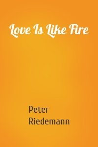 Love Is Like Fire